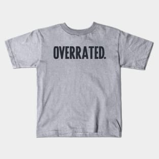 Overrated Kids T-Shirt
